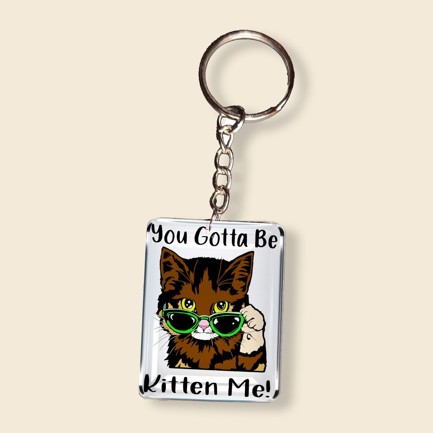 Sleutelhanger You Got To Be Kitten Me!