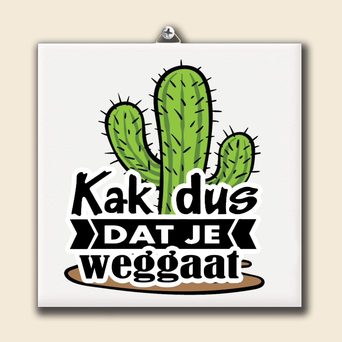 Tegeltje Kak Dus Dat Je Weggaat