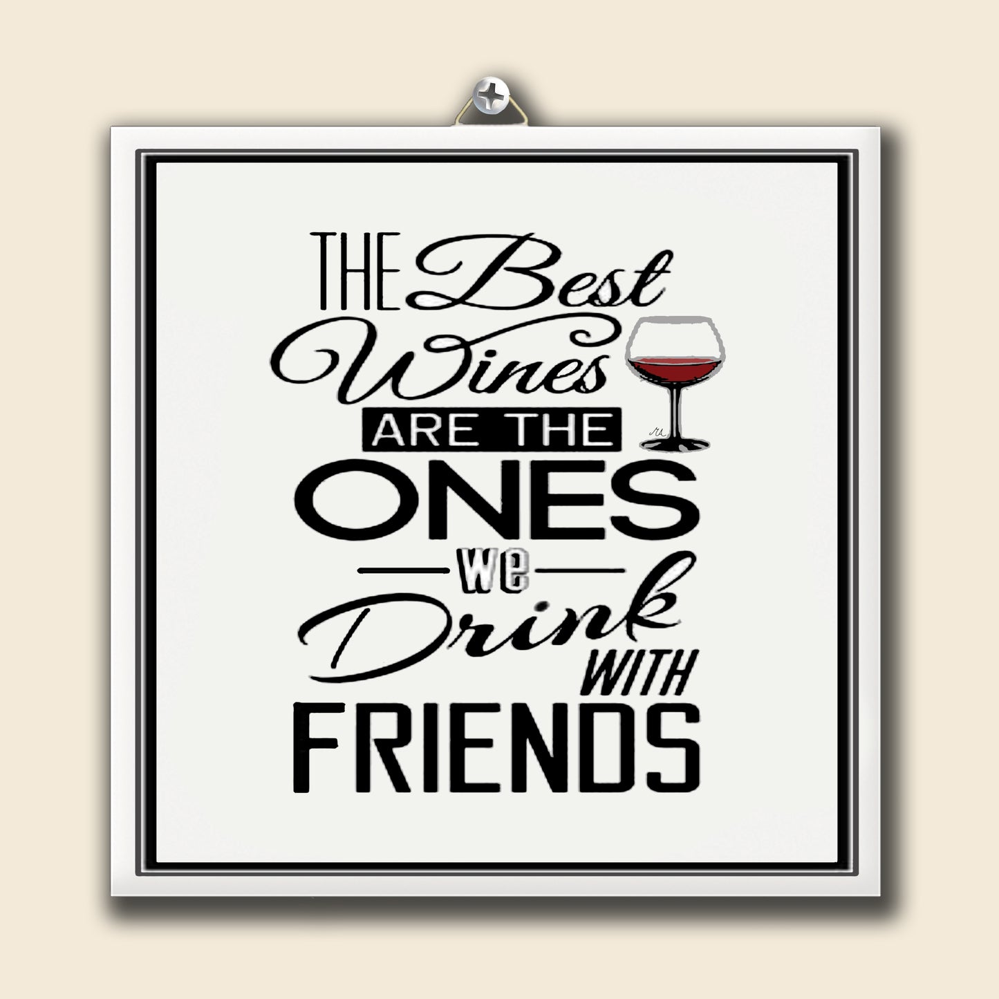 Tegeltje The Best Wines Are The Ones We Drink With Friends