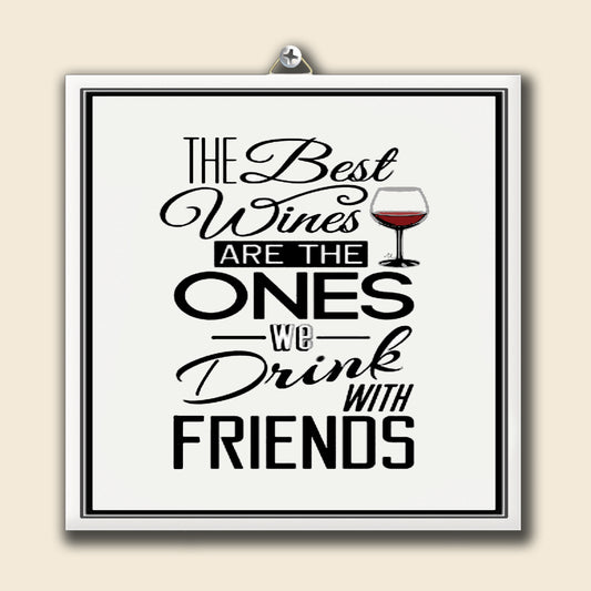 Tegeltje The Best Wines Are The Ones We Drink With Friends