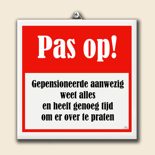Tegeltje Pas Op! Gepensioneerde aanwezig
