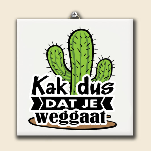 Tegeltje Kak Dus Dat Je Weggaat