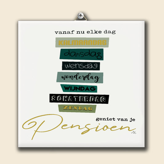 Tegeltje Vanaf nu elke dag: Kalmaandag-dansdag-wensdag-wonderdag-wijndag-schaterdag en zendag