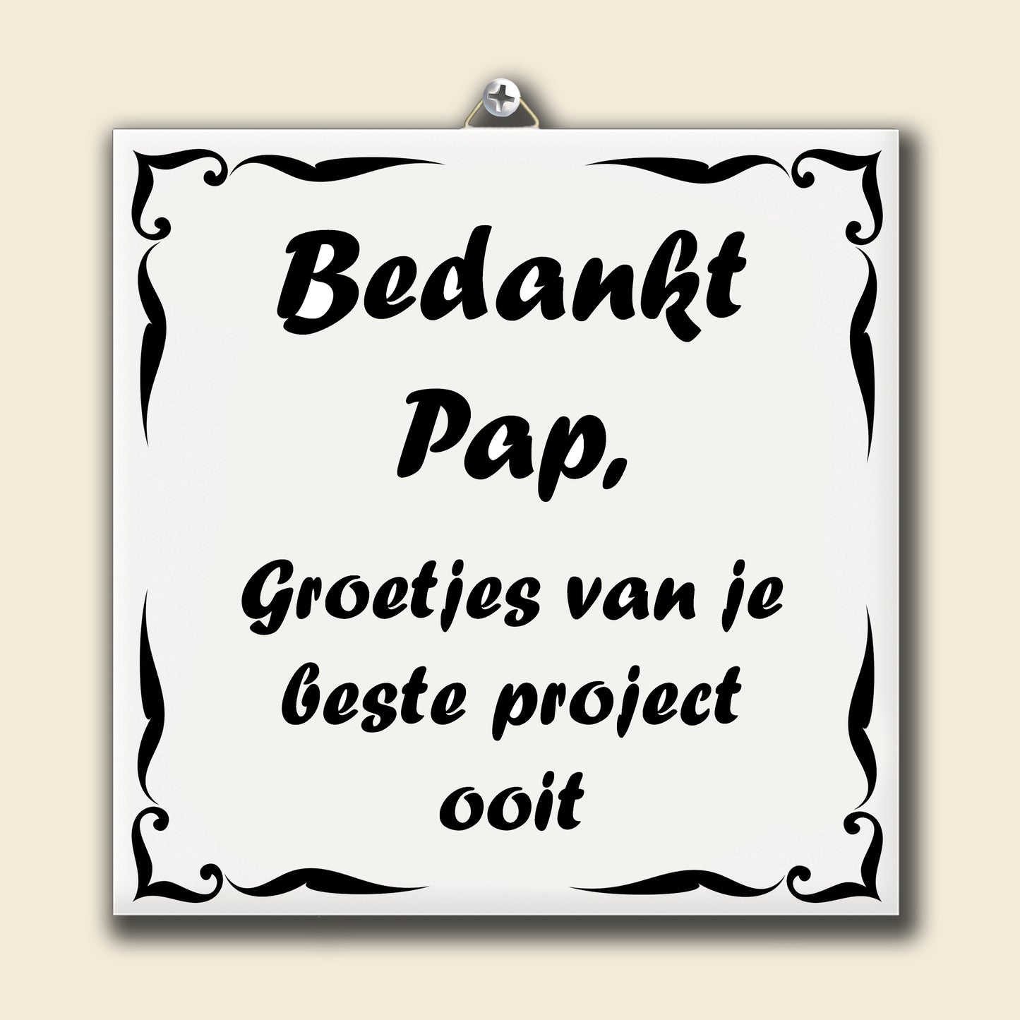 Tegeltje Bedankt Pap, van je beste project ooit