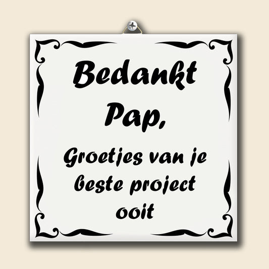 Tegeltje Bedankt Pap, van je beste project ooit