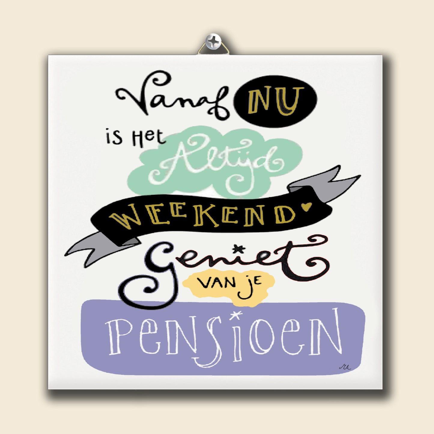 Tegeltje Vanaf nu is het altijd Weekend